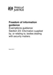 Freedom of information guidance - Exemptions guidance Section 23; Information supplied by, or relating to, bodies dealing with security matters,