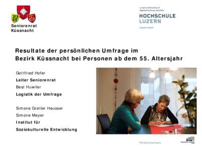 Seniorenrat Küssnacht Resultate der persönlichen Umfrage im Bezirk Küssnacht bei Personen ab dem 55. Altersjahr Gottfried Hofer