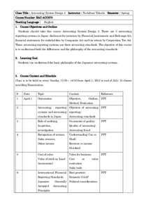 Class Title：Accounting System Design 2 Instructor：Toshifumi Takada Semester：Spring Course Number: EAC-ACC670 Teaching Language： English 1. Course Objectives and Outline Students should take this course Accounting