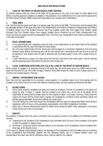 SIBA RULES AND REGULATIONS 1. LAWS OF THE SPORT OF INDOOR BOWLS (FIRST EDITION) All matches played under the control of the SIBA will be governed by the Laws of the Sport of Indoor Bowls (First Edition) including approve