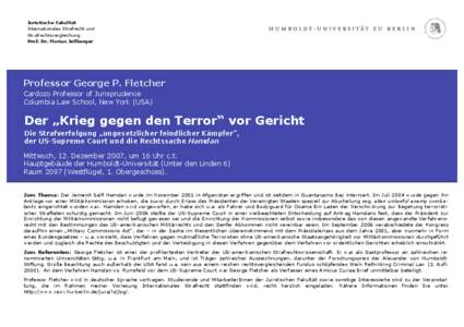 Juristische Fakultät Internationales Strafrecht und Strafrechtsvergleichung Prof. Dr. Florian Jeßberger  Professor George P. Fletcher
