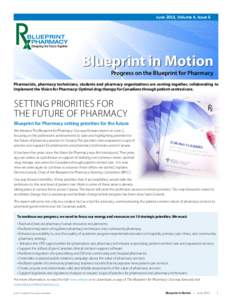 June 2013, Volume 4, Issue 6  Blueprint in Motion Progress on the Blueprint for Pharmacy  Pharmacists, pharmacy technicians, students and pharmacy organizations are coming together, collaborating to
