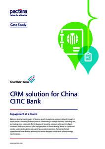 Case Study  CRM solution for China CITIC Bank Engagement at a Glance Banks are seeking breakthroughs for positive growth by exploring customer demand through indepth analysis, innovating financial products, collaborating