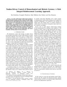 Tendon-Driven Control of Biomechanical and Robotic Systems: A Path Integral Reinforcement Learning Approach. Eric Rombokas, Evangelos Theodorou, Mark Malhotra, Emo Todorov and Yoky Matsuoka