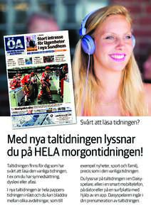 ©Elliot Elliot  Svårt att läsa tidningen? Med nya taltidningen lyssnar du på HELA morgontidningen!