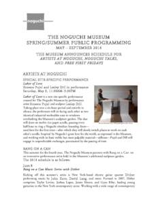 THE NOGUCHI MUSEUM SPRING/SUMMER PUBLIC PROGRAMMING MAY – SEPTEMBER 2014 THE MUSEUM ANNOUNCES SCHEDULE FOR ARTISTS AT NOGUCHI, NOGUCHI TALKS, AND FREE FIRST FRIDAYS