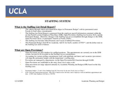STAFFING SYSTEM What is the Staffing List Detail Report? y The vehicle through which each department aligns its Permanent Budget* with its permanent/career Faculty & Staff salary commitments.