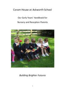 Coram House at Ackworth School Our Early Years’ Handbook for Nursery and Reception Parents Building Brighter Futures