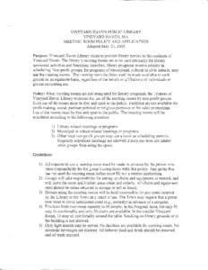 VINEYARD HAVEN PUBLIC LIBRARY VINEYARD HA VEN, MA MEETING ROOM POLICY AND APPLICATION Adopted May 21, 2003 Purpose: Vineyard Haven Library exists to provide library service to the residents of Vineyard Haven. The library