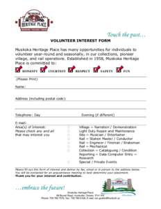 Touch the past… VOLUNTEER INTEREST FORM Muskoka Heritage Place has many opportunities for individuals to volunteer year-round and seasonally, in our collections, pioneer village, and rail operations. Established in 195