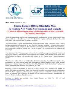 Media Release – February 19, 2015  Cruise Express Offers Affordable Way to Explore New York, New England and Canada - 47 Meals & Sightseeing Included and Prices Locked at 2014 Levels with No Currency Surcharges