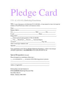 Pledge Card USS ALABAMA Battleship Foundation YES, I want to help preserve the Battleship USS ALABAMA, a living memorial to those who fought for freedom in World War II and a tribute to all American veterans.  Name _____