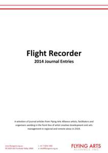 Flight Recorder 2014 Journal Entries A selection of journal articles from Flying Arts Alliance artists, facilitators and organisers working in the front line of artist creative development and arts management in regional