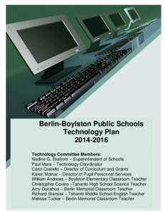 Berlin-Boylston Public Schools Technology Plan[removed]Technology Committee Members: Nadine G. Ekstrom – Superintendent of Schools Paul Mara – Technology Coordinator