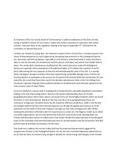 As Chairman of the Iron County Board of Commissioners a political subdivision of the State of Utah, acting on behalf of citizens of Iron County I submit this written testimony in connection with verbal remarks I intend t