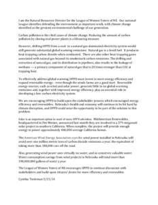 I am the Natural Resources Director for the League of Women Voters of NE. Our national League identifies defending the environment as important work, with climate change identified as the greatest environmental challenge