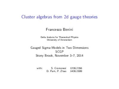 Cluster algebras from 2d gauge theories Francesco Benini Delta Insitute for Theoretical Physics University of Amsterdam  Gauged Sigma-Models in Two Dimensions