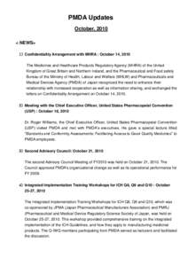 PMDA Updates October, 2010 < NEWS> １） Confidentiality Arrangement with MHRA : October 14, 2010 The Medicines and Healthcare Products Regulatory Agency (MHRA) of the United Kingdom of Great Britain and Northern Irelan