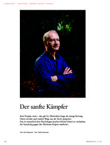 SCHWERPUNKT: SCHEITERN _KONTROLLIERTES TRINKEN  Der sanfte Kämpfer Kein Tropfen mehr – das galt für Alkoholiker lange als einzige Rettung. Heute werden auch andere Wege aus der Sucht akzeptiert. Das ist wesentlich de