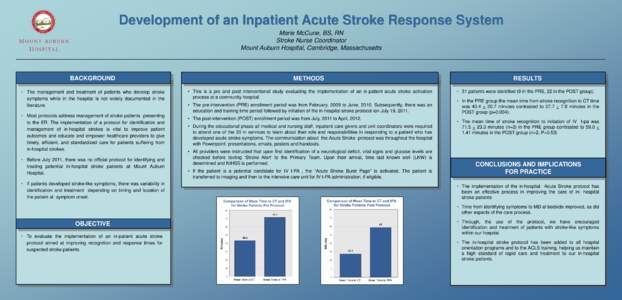 Development of an Inpatient Acute Stroke Response System Marie McCune, BS, RN Stroke Nurse Coordinator Mount Auburn Hospital, Cambridge, Massachusetts  BACKGROUND