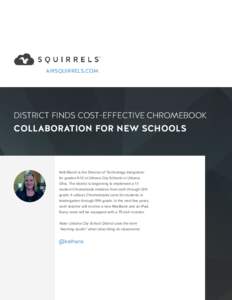 AIRSQUIRRELS.COM  DISTRICT FINDS COST-EFFECTIVE CHROMEBOOK COLLABORATION FOR NEW SCHOOLS
