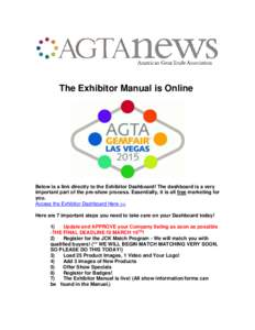 The Exhibitor Manual is Online  Below is a link directly to the Exhibitor Dashboard! The dashboard is a very important part of the pre-show process. Essentially, it is all free marketing for you. Access the Exhibitor Das