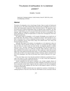 The physics of earthquakes: Is it a statistical problem? Donald L. Turcotte Department of Geological Sciences, Cornell University, Ithaca NY[removed]USA (e-mail: [removed]).