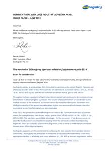 COMMENTS ON .auDA 2012 INDUSTRY ADVISORY PANEL ISSUES PAPER – JUNE 2012 Dear Paul, Please find below AusRegistry’s response to the 2012 Industry Advisory Panel Issues Paper – JuneWe thank you for the opportu