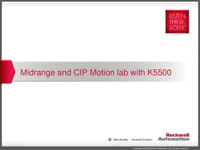 Midrange and CIP Motion lab with K5500  Copyright © 2013 Rockwell Automation, Inc. All rights reserved. What’s Midrange? Visualization