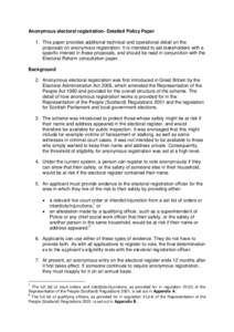 Anonymous electoral registration- Detailed Policy Paper 1. This paper provides additional technical and operational detail on the proposals on anonymous registration. It is intended to aid stakeholders with a specific in