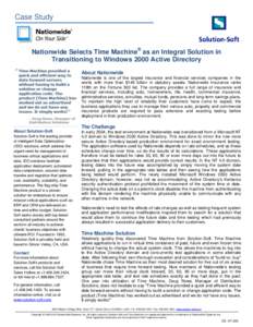 Case Study  Nationwide Selects Time Machine® as an Integral Solution in Transitioning to Windows 2000 Active Directory About Nationwide Nationwide is one of the largest insurance and financial services companies in the