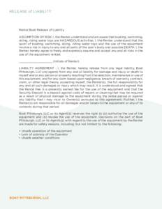 RELEASE of LIABILITY  Rental Boat Release of Liability ASSUMPTION OF RISK: I, the Renter, understand and am aware that boating, swimming, skiing, riding water toys are HAZARDOUS activities. I, the Renter, understand that