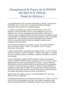 Championnat de France de la FFESSM HOCKEY SUB PESSAC, Finale de division 1 Les championnats de France de Hockey subaquatique de division 1 se déroulant à CHARTRES les 6,7 et 8 juin 2014, les équipes de SAINTES et PESS
