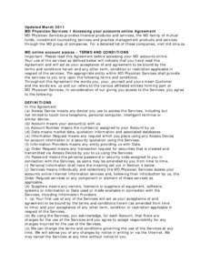 Updated March 2011 MD Physician Services 1 Accessing your accounts online Agreement MD Physician Services provides financial products and services, the MD family of mutual funds, investment counselling services and pract