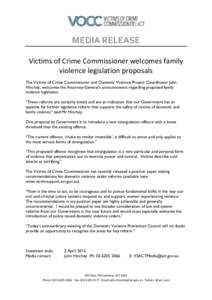 MEDIA RELEASE Victims of Crime Commissioner welcomes family violence legislation proposals The Victims of Crime Commissioner and Domestic Violence Project Coordinator John Hinchey, welcomes the Attorney-General’s annou