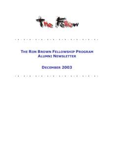 THE RON BROWN FELLOWSHIP PROGRAM ALUMNI NEWSLETTER DECEMBER 2003 CONTENTS