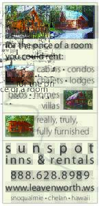for the price of a room you could rent: cabins • condos chalets • lodges b&bs • homes villas