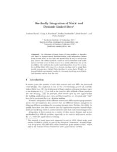 On-the-fly Integration of Static and Dynamic Linked Data? Andreas Harth1 , Craig A. Knoblock2 , Steffen Stadtm¨ uller1 , Rudi Studer1 , and 2 Pedro Szekely