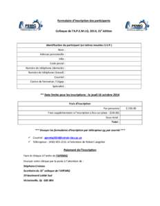 Formulaire d’inscription des participants Colloque de l’A.P.E.M.I.Q. 2014, 31e édition Identification du participant (en lettres moulées S.V.P.) Nom : Adresse personnelle :