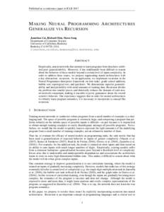 Published as a conference paper at ICLRM AKING N EURAL P ROGRAMMING A RCHITECTURES G ENERALIZE VIA R ECURSION Jonathon Cai, Richard Shin, Dawn Song Department of Computer Science