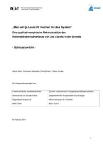 „Man will ja Leute fit machen für das System“ Eine qualitativ-empirische Rekonstruktion des Rollenselbstverständnisses von Job Coachs in der Schweiz - Schlussbericht -