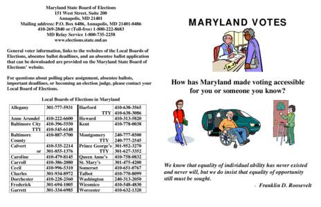 Maryland State Board of Elections 151 West Street, Suite 200 Annapolis, MD[removed]Mailing address: P.O. Box 6486, Annapolis, MD[removed][removed]or (Toll-free[removed]MD Relay Service[removed]