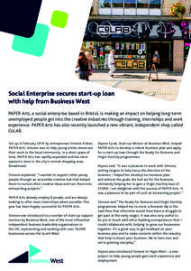 Social Enterprise secures start-up loan with help from Business West PAPER Arts, a social enterprise based in Bristol, is making an impact on helping long-term unemployed people get into the creative industries through t