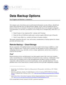 Data Backup Options  Paul Ruggiero and Matthew A. Heckathorn All computer users, from home users to professional information security officers, should back up the critical data they have on their desktops, laptops, serve