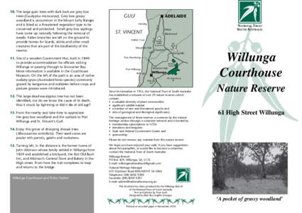 11.	Site of a wooden Government Hut, built in 1840 to provide accommodation for officials visiting Willunga or passing through to Encounter Bay. More information is available in the Courthouse Museum. On the left of the 