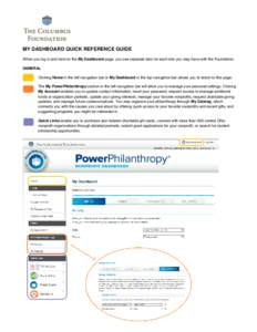 MY DASHBOARD QUICK REFERENCE GUIDE When you log in and land on the My Dashboard page, you see separate tabs for each role you may have with the Foundation. GENERAL Clicking Home in the left navigation bar or My Dashboard