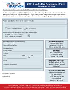 2014 Goodie Bag Registration Form September 20, 2014 To include promotional material in the 2014 Air Force Marathon Goodie Bags: Fax this completed form to[removed]or email to [removed]. You will re