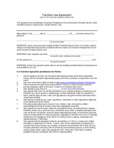 Facilities Use Agreement April 10, 2013 (previous unapproved editions void) This agreement by and between Covenant Presbyterian Church/Covenant Christian School, 2350 Frankford Avenue, Panama City, Florida (Owner), and