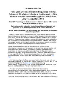 FOR IMMEDIATE RELEASE  Tania León will be a Mellon Distinguished Visiting Scholar at Wits School of Arts at the University of the Witwatersrand in Johannesburg (South Africa) from July 16-August 24, 2012