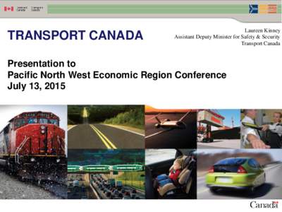 TRANSPORT CANADA  Laureen Kinney Assistant Deputy Minister for Safety & Security Transport Canada